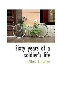 Sixty Years of a Soldier's Life