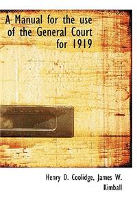 A Manual for the Use of the General Court for 1919