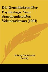Die Grundlehren Der Psychologie Vom Standpunkte Des Voluntarismus (1904)