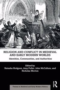 Religion and Conflict in Medieval and Early Modern Worlds