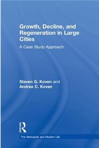 Growth, Decline, and Regeneration in Large Cities