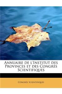 Annuaire de L'Institut Des Provinces Et Des Congres Scientifiques