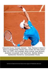 Grand Slam Tennis Series - The French Open's Male Champions from the Start of the Open Era to 1979, Including Rod Laver, Jan Kodes, Andres Gimeno, Ilie Nastase, Bjorn Borg, Adriano Panatta, Guillermo Vilas