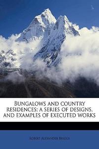Bungalows and Country Residences; A Series of Designs, and Examples of Executed Works