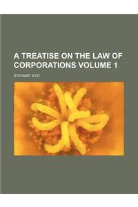 A Treatise on the Law of Corporations Volume 1