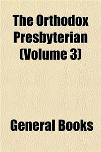 The Orthodox Presbyterian (Volume 3)