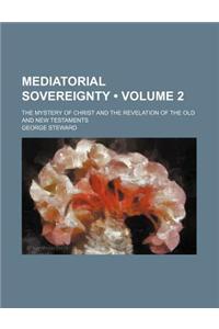 Mediatorial Sovereignty (Volume 2); The Mystery of Christ and the Revelation of the Old and New Testaments