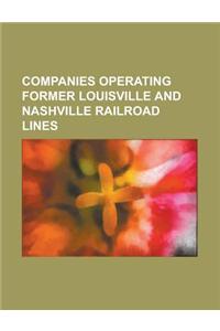 Companies Operating Former Louisville and Nashville Railroad Lines