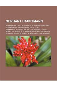 Gerhart Hauptmann: Bahnwarter Thiel, Hohenhaus, Fuhrmann Henschel, Gerhart-Hauptmann-Schule Grund- Und Werkrealschule Heilbronn, Der Bibe