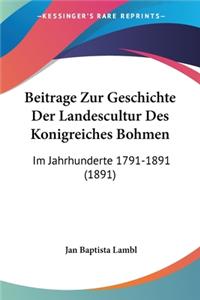 Beitrage Zur Geschichte Der Landescultur Des Konigreiches Bohmen