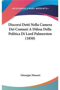 Discorsi Detti Nella Camera Dei Comuni a Difesa Della Politica Di Lord Palmerston (1850)