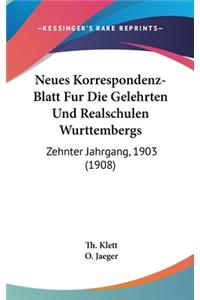 Neues Korrespondenz-Blatt Fur Die Gelehrten Und Realschulen Wurttembergs