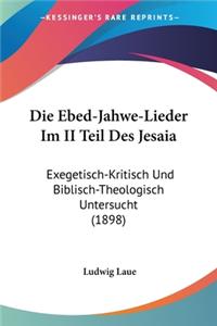Die Ebed-Jahwe-Lieder Im II Teil Des Jesaia