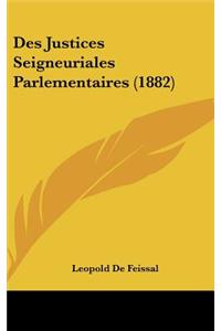 Des Justices Seigneuriales Parlementaires (1882)