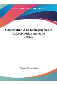 Contribution a la Bibliographie de La Locomotion Aerienne (1894)