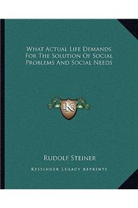 What Actual Life Demands For The Solution Of Social Problems And Social Needs