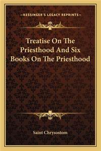 Treatise On The Priesthood And Six Books On The Priesthood