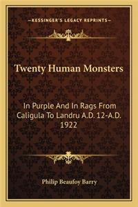 Twenty Human Monsters