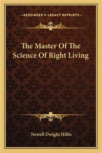The Master Of The Science Of Right Living