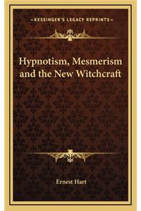 Hypnotism, Mesmerism and the New Witchcraft