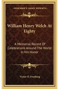 William Henry Welch at Eighty