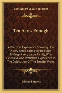 Ten Acres Enough
