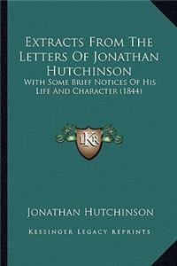 Extracts From The Letters Of Jonathan Hutchinson