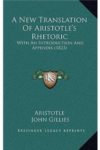 A New Translation of Aristotle's Rhetoric