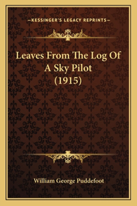 Leaves From The Log Of A Sky Pilot (1915)