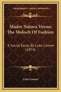 Madre Natura Versus the Moloch of Fashion