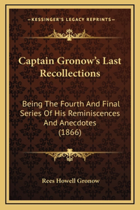 Captain Gronow's Last Recollections