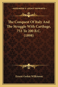 The Conquest Of Italy And The Struggle With Carthage, 753 To 200 B.C. (1898)