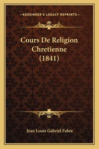 Cours De Religion Chretienne (1841)
