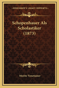 Schopenhauer Als Scholastiker (1873)