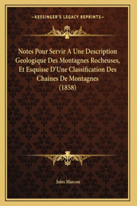 Notes Pour Servir A Une Description Geologique Des Montagnes Rocheuses, Et Esquisse D'Une Classification Des Chaines De Montagnes (1858)