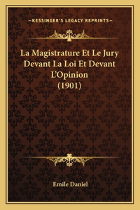 Magistrature Et Le Jury Devant La Loi Et Devant L'Opinion (1901)