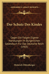 Schutz Des Kindes: Gegen Die Folgen Eigener Handlungen Im Burgerlichen Gesetzbuch Fur Das Deutsche Reich (1903)