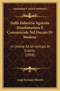 Della Industria Agricola Manifatturiera E Commerciale Nel Ducato Di Modena