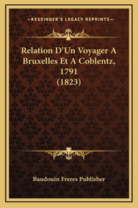 Relation D'Un Voyager A Bruxelles Et A Coblentz, 1791 (1823)