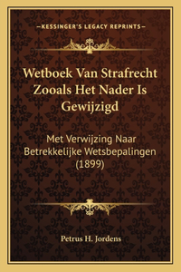 Wetboek Van Strafrecht Zooals Het Nader Is Gewijzigd