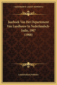 Jaarboek Van Het Departement Van Landbouw In Nederlandsch-Indie, 1907 (1908)