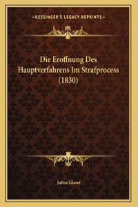 Die Eroffnung Des Hauptverfahrens Im Strafprocess (1830)