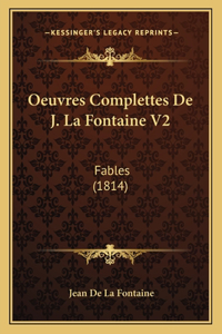 Oeuvres Complettes De J. La Fontaine V2