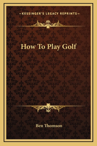 How To Play Golf
