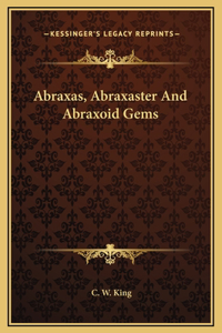 Abraxas, Abraxaster And Abraxoid Gems