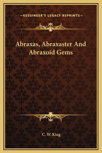 Abraxas, Abraxaster And Abraxoid Gems
