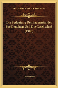 Die Bedeutung Des Bauernstandes Fur Den Staat Und Die Gesellschaft (1906)