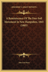 A Reminiscence Of The Free-Soil Movement In New Hampshire, 1845 (1885)