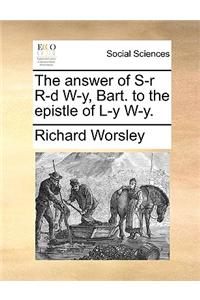The Answer of S-R R-D W-Y, Bart. to the Epistle of L-Y W-Y.