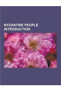 Byzantine People Introduction: Isidore of Miletus, George Pachymeres, Michael Choniates, Nikephoros Kallistos Xanthopoulos, Patriarch John XIV of Con